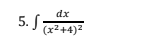 dx
(x²+4)²
5. f
