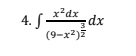 4. S
x²dx
(9-x²)z
dx