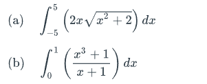 (a)
(b)
(2x√x² + 2) dx
-5
[' (+²+1) de