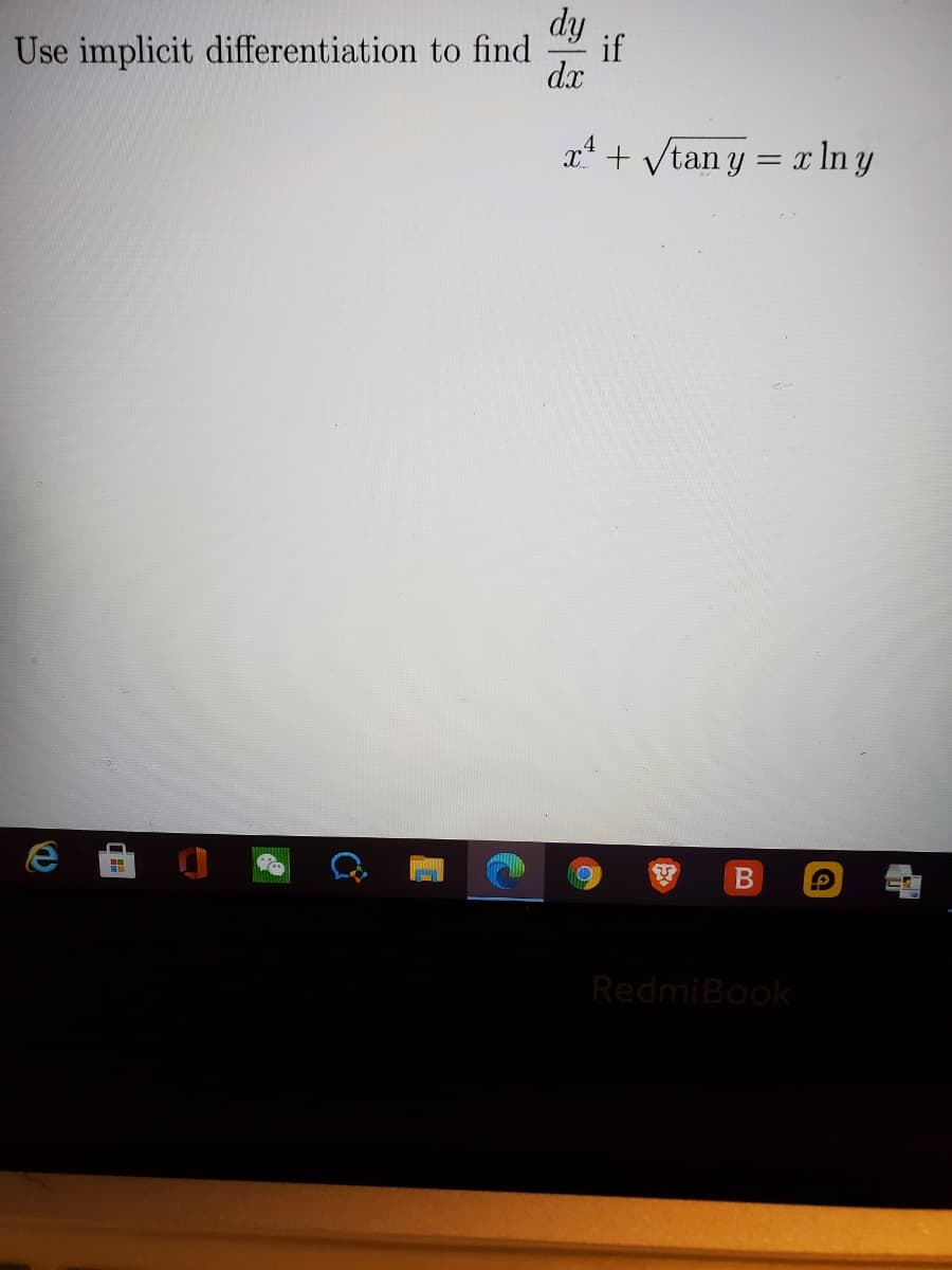 dy
Use implicit differentiation to find
dx
if
x* + /tan y = x In y
B
RedmiBook
