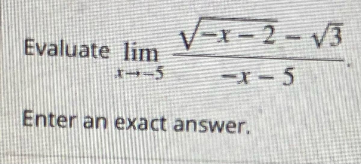V=x-2-V3
Evaluate lim
Enter an exact answer.

