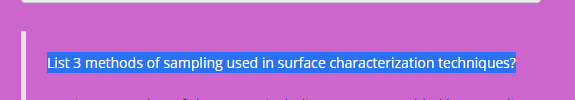 List 3 methods of sampling used in surface characterization techniques?
