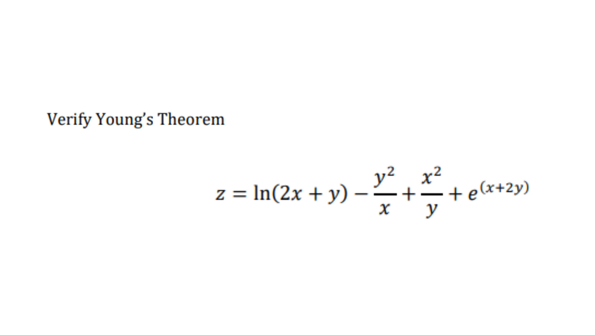 Verify Young's Theorem
y² x2
z = In(2x + y)
+e(x+2y)
+
y
