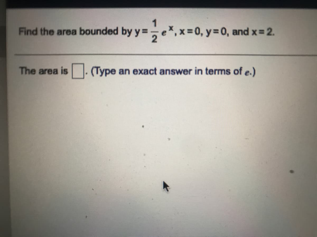 x%D0,
Find the area bounded by y=e, x=0, Y3D0, and x= 2.
The area is
(Type an exact answer in terms of e.)
