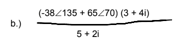 b.)
(-38/135 + 65/70) (3 + 4i)
5 + 2i