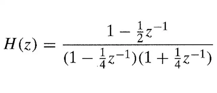 H(z)
=
1-z-¹
(1 − ¼z−¹) (1 + ¼z−¹)