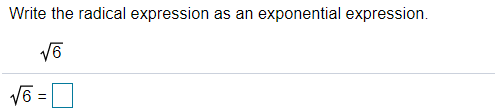 Write the radical expression as an exponential expression.
V6 =
