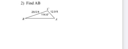 2) Find AB
12.9 ft
114.6
29.5 ft
