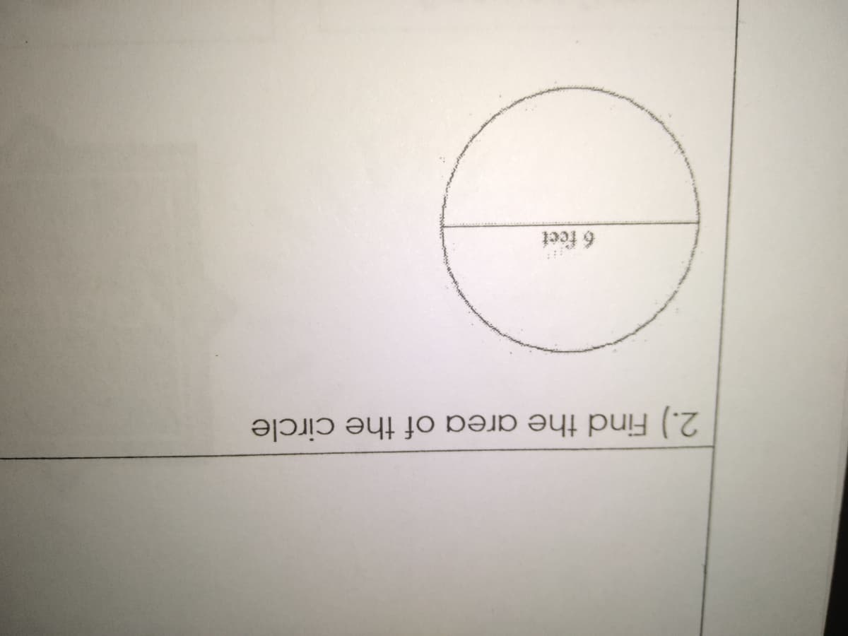 2.) Find the area of the circle
6 feet
