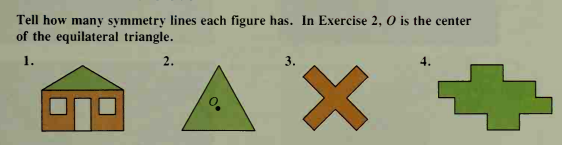 Tell how many symmetry lines each figure has. In Exercise 2, O is the center
of the equilateral triangle.
1.
2.
4.
