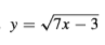 y = 7x – 3
