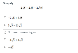 Simplify
25+ 25 - 2/45
O -96 +3/3
O 35 -11,2
No correct answer is given.
O 45 +42
O -5
