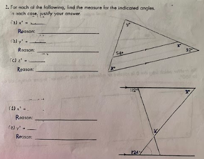 2. For each of the following, find the measure for the indicated angles.
'n aach case, justify your answer.
a) x =
Reason:
Reason:
32
(c) z' -
Reason:
112
(d) x..
Reason:
rel y'-
Reason:
124%
