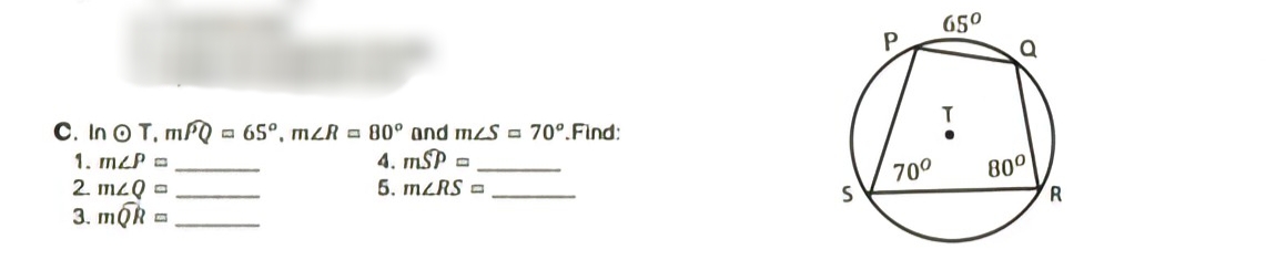 65°
P
C. In O T, mPQ - 65°, mZR - 80° and mzS = 70°.Find:
1. mzP =
4. mSP -
2. m2Q -
3. moR
5. MZRS -
700
80°
R
