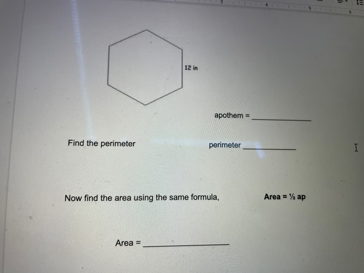 12 in
apothem
%3D
Find the perimeter
perimeter
Now find the area using the same formula,
Area = 2 ap
Area =
