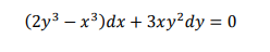 (2y3 – x³)dx + 3xy²dy = 0
