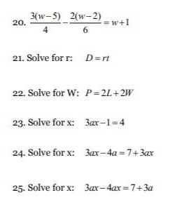 3(w-5) 2(w-2)
20.
=w+1
6
21. Solve for r: D=rt
22. Solve for W: P=2L+2W
23. Solve for x: 3ax-1=4
24. Solve for x: 3ax-4a =7+3ax
25. Solve for x: 3ax-4ax =7+3a
