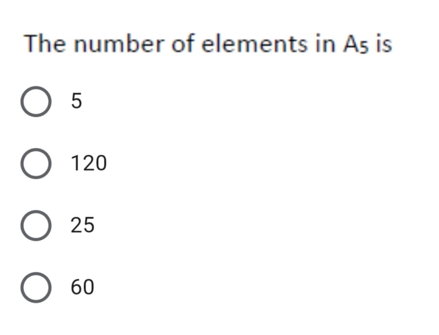 The number of elements in As is
5
120
25
60
ООО

