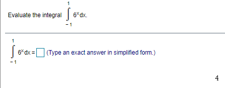 Evaluate the integral
6*dx.
1
6* dx = (Type an exact answer in simplified form.)
4
