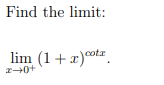 Find the limit:
lim (1+x)ot=.
cotz
