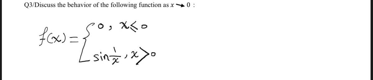 Q3/Discuss the behavior of the following function as x 0 :
Lsing>.
