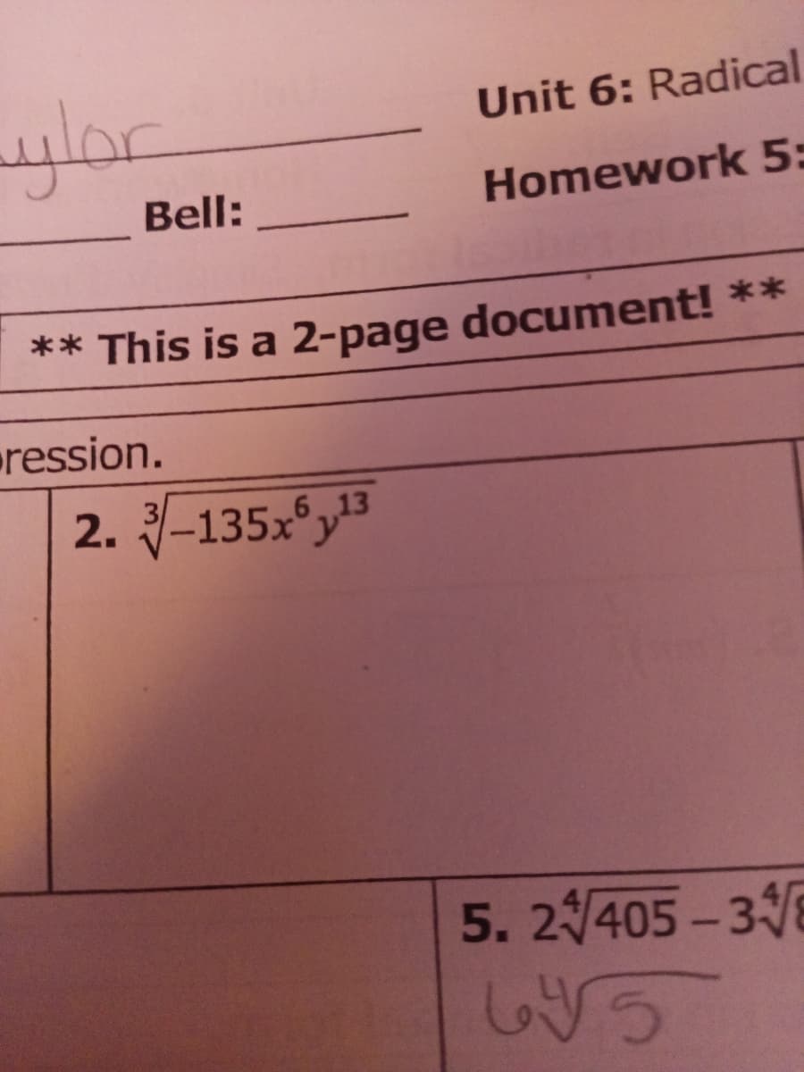 ylor
Unit 6: Radical
Bell:
Homework 5=
** This is a 2-page document! **
ression.
613
5. 2405 - 3E
