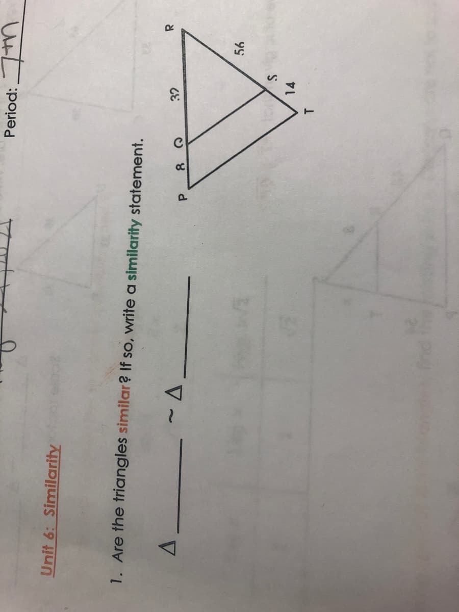Unit 6: Similarity
1. Are the triangles similar? If so, write a similarity statement.
P.
14
