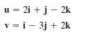 u = 2i + j - 2k
v = i- 3j + 2k
