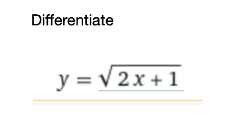 Differentiate
y = V 2x + 1
