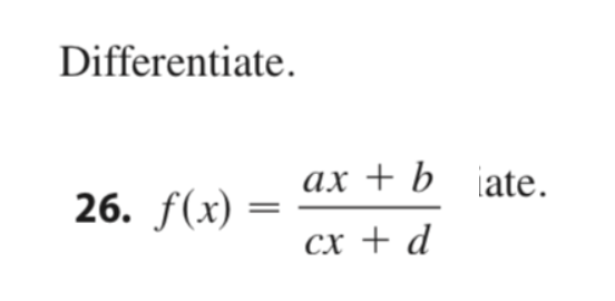 Differentiate.
ax + b iate.
26. f(x)
сх + d
