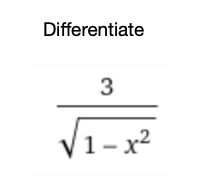 Differentiate
3
V1-x2
