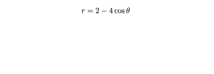 r = 2 – 4 cos 0
-
