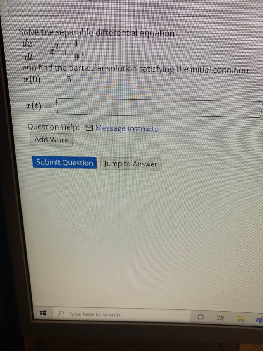 Solve the separable differential equation
da
2.
dt
9'
and find the particular solution satisfying the initial condition
a(0) = - 5.
¤(t) =
Question Help: Message instructor
Add Work
Submit Question
Jump to Answer
P Type here to search
