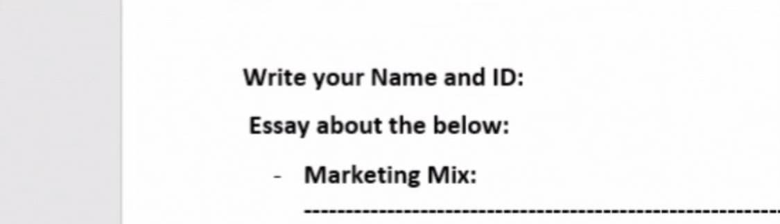 Write your Name and ID:
Essay about the below:
Marketing Mix:
---
