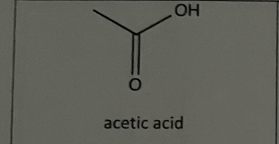 ОН
acetic acid