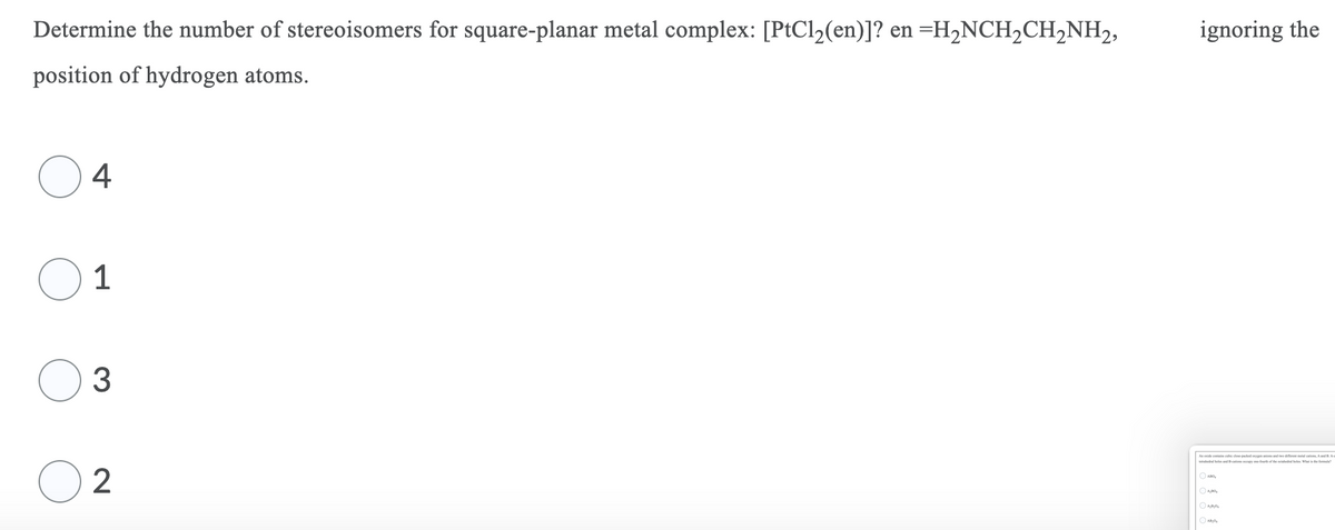 Determine the number of stereoisomers for square-planar metal complex: [PtCl2(en)]? en =H2NCH2CH,NH2,
ignoring the
position of hydrogen atoms.
4
1
Ade oinebic cloe peckodgm aniond edt mel tio AndA
wedrel le e f e dlles Wh e ule
2
OAo,
ole'vO
O AO,

