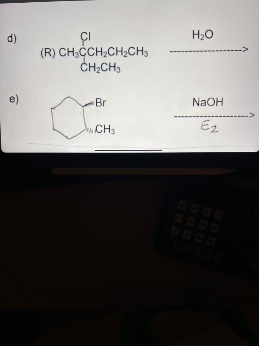 CI
H2O
d)
(R) CH;CCH2CH2CH3
ČH2CH3
e)
Br
NaOH
<>
CH3
Ez
