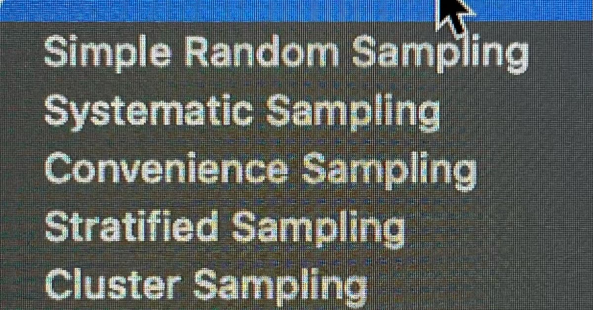 Simple Random Sampling
Systematic Sampling
Convenience Sampling
Stratified Sampling
Cluster Sampling
