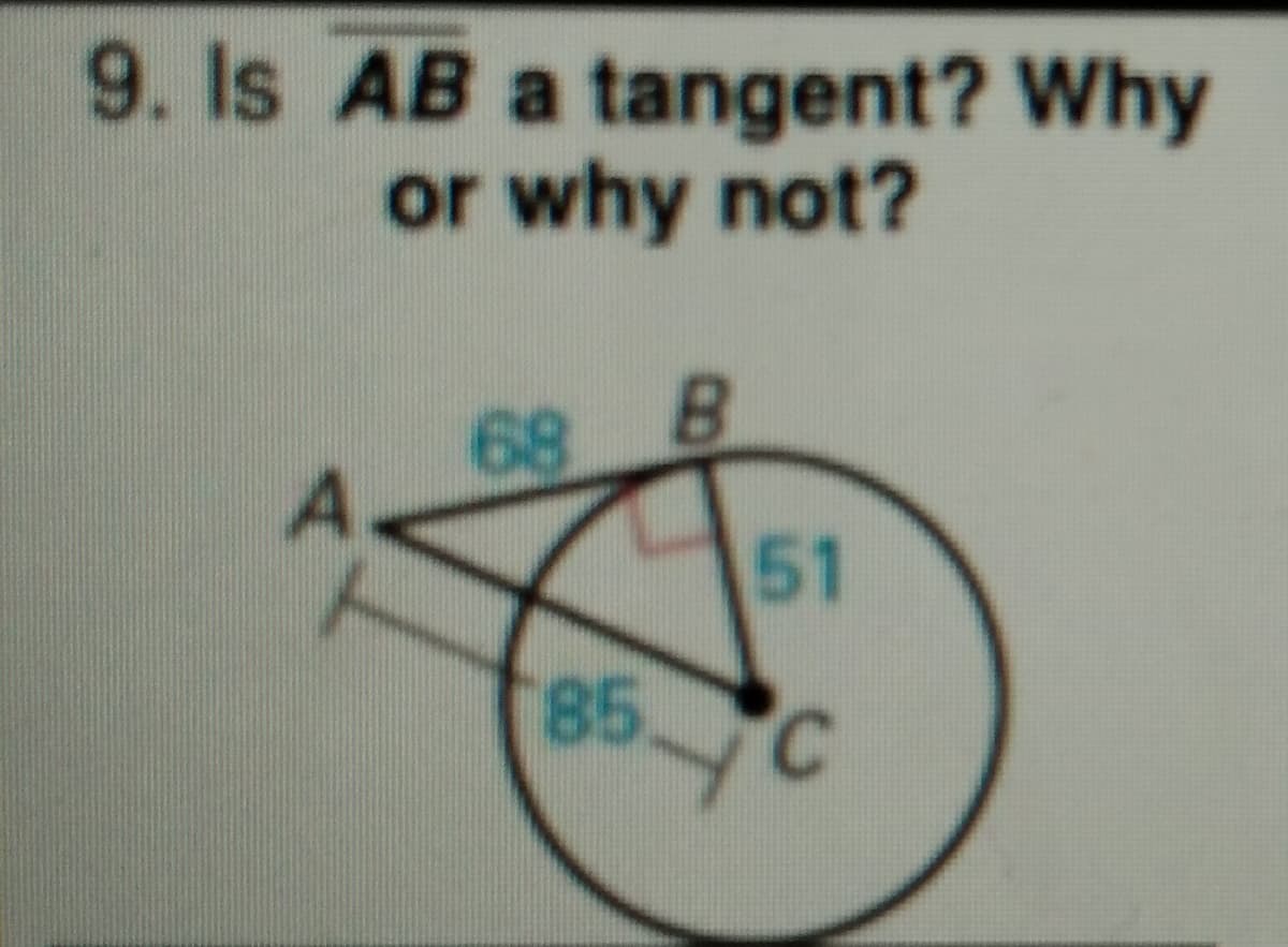 9. Is AB a tangent? Why
or why not?
68 B
A.
51
85.
C.
