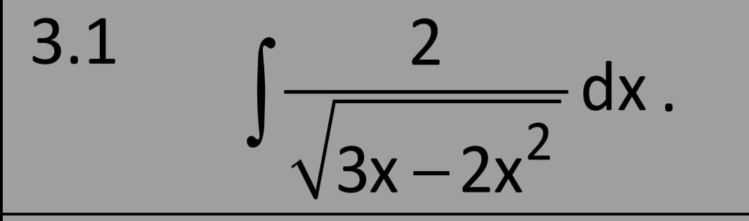 3.1
2
dx .
3x -2x
