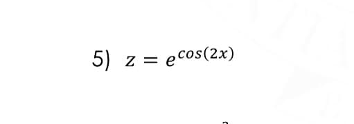 5) z = ecos(2x)
