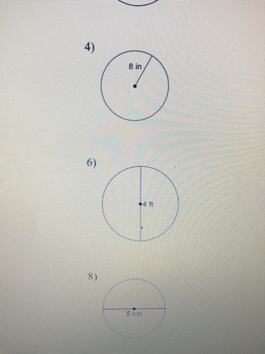 4)
8 in
6)
4 ft
8)
5 cm
