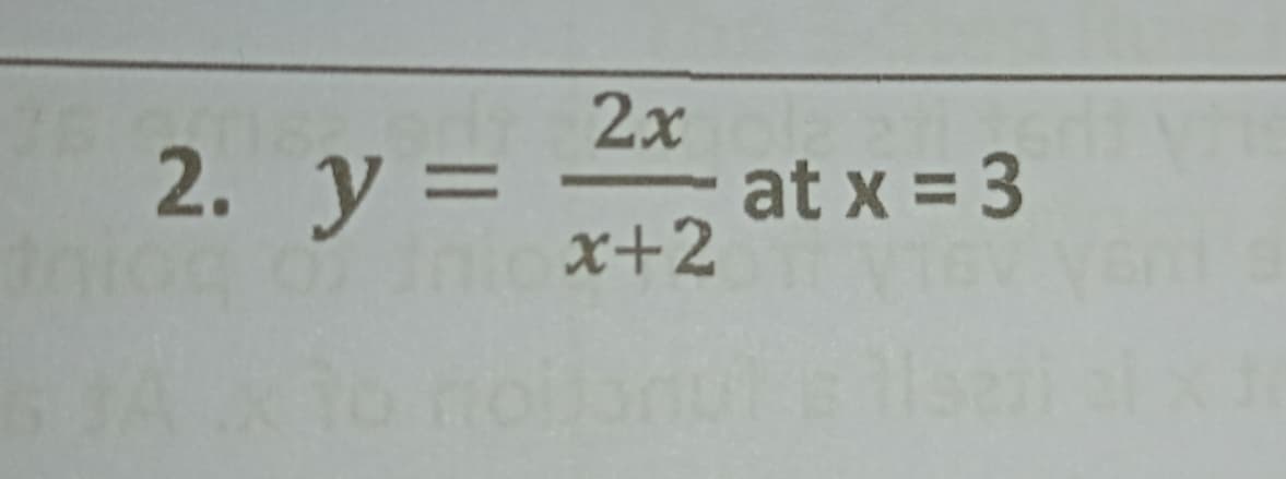 2x
2. У
at x = 3
%3D
x+2
