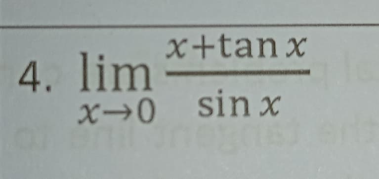 x+tan x
4. lim
X0 sin x
