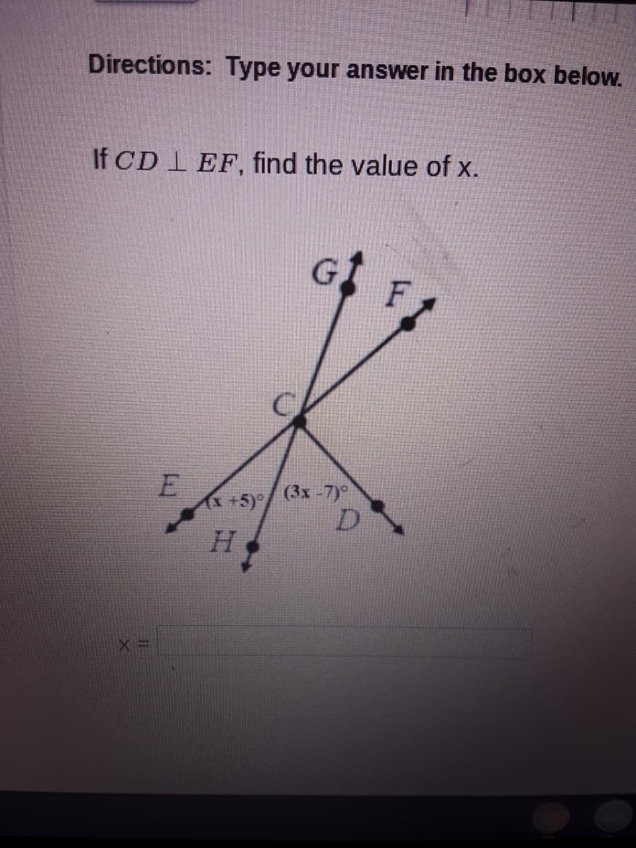 Directions: Type your answer in the box below.
If CD I EF, find the value of x.
G1
A +5)/ (3x -7)
D.
H.
