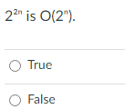 22" is O(2").
O True
O False
