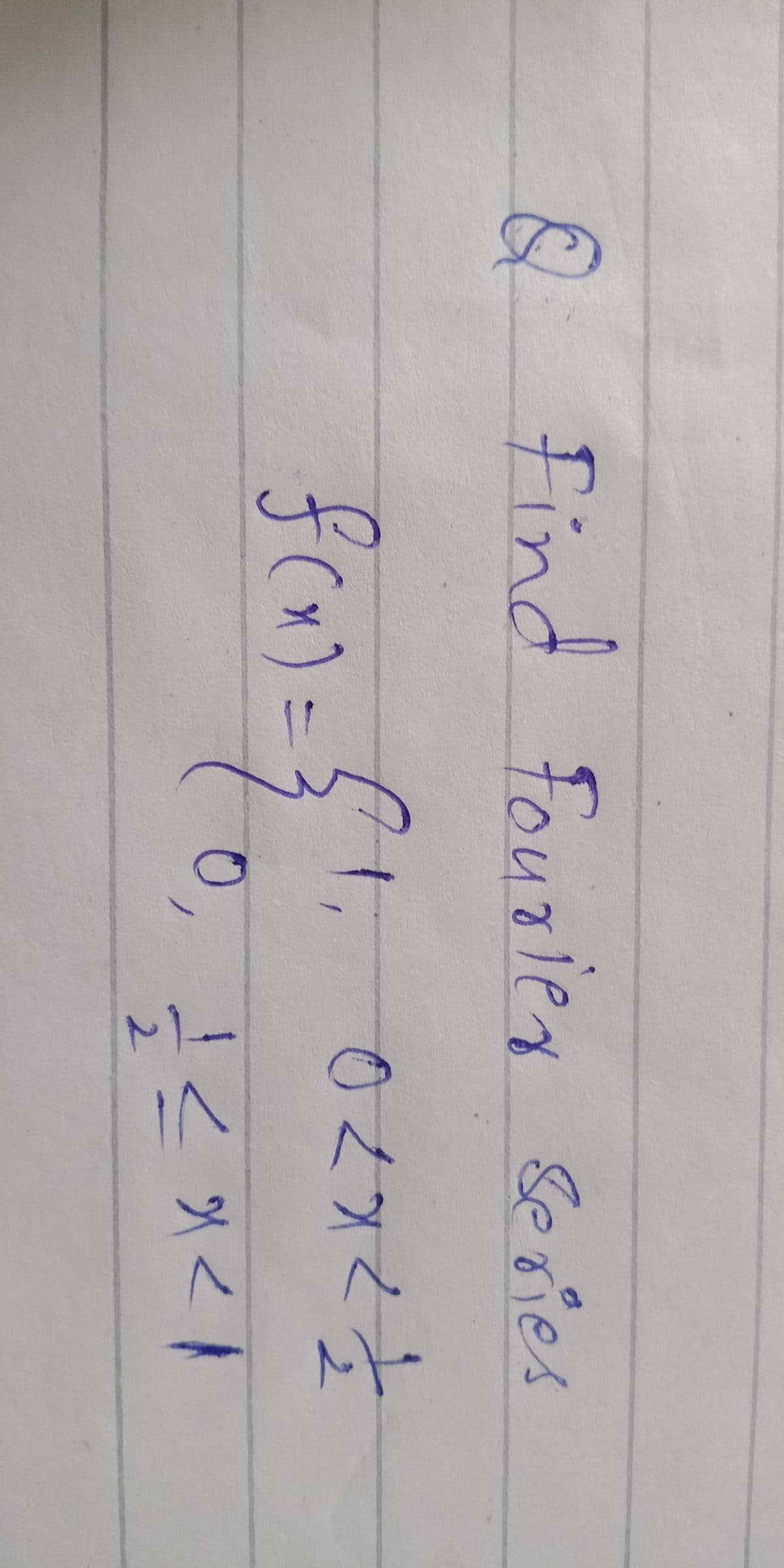 ® find Fourier Seoies
Series
1, 027くt
f(x)%=D}
<り<
2.
