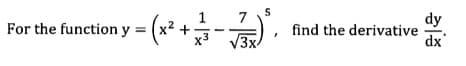 For the function y =
х2
х3
find the derivative
dx
dy
УЗx
