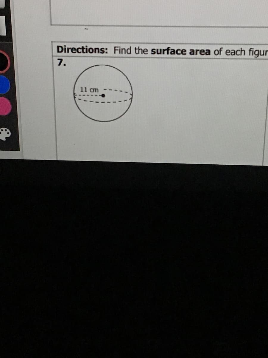 Directions: Find the surface area of each figur
7.
11 cm
