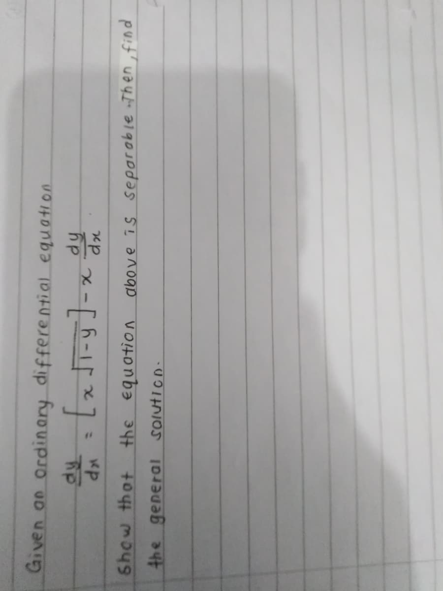 Given an ordinary differential equation.
%3D
Show thot
the equotion
above îs seporable nThen find
the general SOlution.
